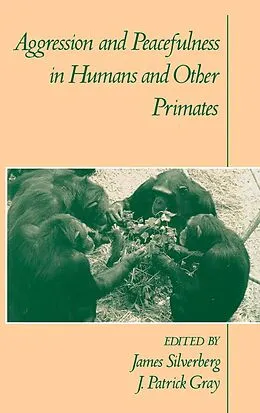 E-Book (pdf) Aggression and Peacefulness in Humans and Other Primates von J. Patrick Gray, James Silverberg
