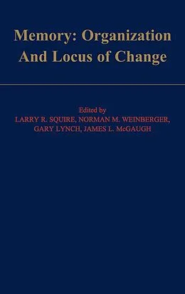 E-Book (pdf) Memory: Organization and Locus of Change von Gary Lynch, James L. McGaugh, Larry R. Squire