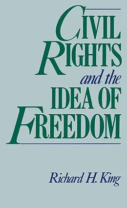 E-Book (pdf) Civil Rights and the Idea of Freedom von Richard H. King