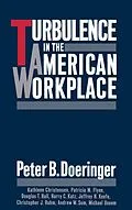 E-Book (pdf) Turbulence in the American Workplace von Peter B. Doeringer, Kathleen Christensen, Patricia M. Flynn