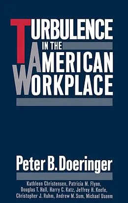 E-Book (pdf) Turbulence in the American Workplace von Peter B. Doeringer, Kathleen Christensen, Patricia M. Flynn