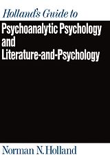 E-Book (pdf) Holland's Guide to Psychoanalytic Psychology and Literature-and-Psychology von Norman N. Holland