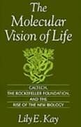 eBook (pdf) Molecular Vision of Life Caltech, The Rockefeller Foundation, and the Rise of the New Biology de KAY LILY E.