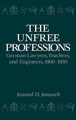 E-Book (pdf) The Unfree Professions von Konrad Hugo Jarausch