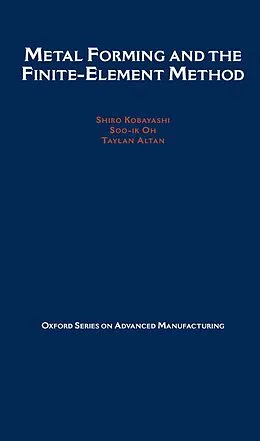 E-Book (pdf) Metal Forming and the Finite-Element Method von Shiro Kobayashi, Soo-Ik Oh, Taylan Altan