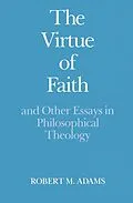 E-Book (pdf) The Virtue of Faith and Other Essays in Philosophical Theology von Robert Merrihew Adams