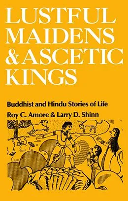 E-Book (pdf) Lustful Maidens and Ascetic Kings von Roy C. Amore, Larry D. Shinn