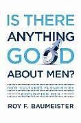 Livre Relié Is There Anything Good about Men? de Roy F Baumeister