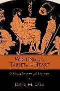 Couverture cartonnée Writing on the Tablet of the Heart Origins of Scripture and Literature de David M. Carr