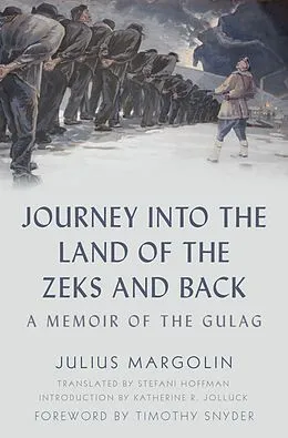 E-Book (epub) Journey into the Land of the Zeks and Back von Julius Margolin