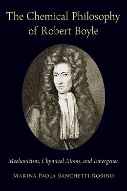 E-Book (epub) The Chemical Philosophy of Robert Boyle von Marina Paola Banchetti-Robino