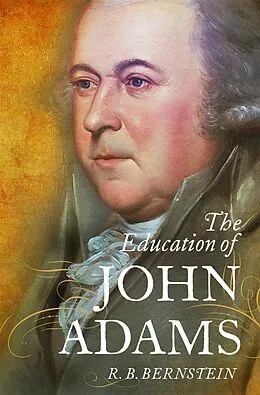 E-Book (epub) The Education of John Adams von R. B. Bernstein