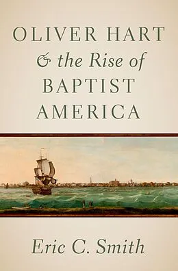 E-Book (epub) Oliver Hart and the Rise of Baptist America von Eric C. Smith