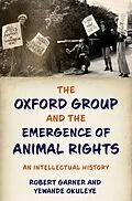 E-Book (epub) The Oxford Group and the Emergence of Animal Rights von Robert Garner, Yewande Okuleye