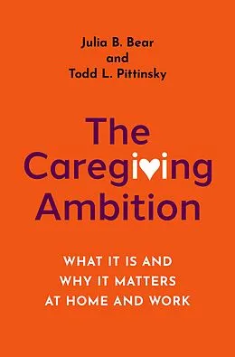 E-Book (pdf) The Caregiving Ambition von Julia B. Bear, Todd L. Pittinsky