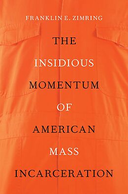 E-Book (pdf) The Insidious Momentum of American Mass Incarceration von Franklin E. Zimring