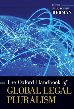 Livre Relié The Oxford Handbook of Global Legal Pluralism de Paul Schiff (Walter S. Cox Professor of La Berman