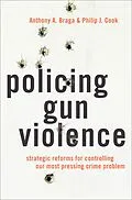 E-Book (pdf) Policing Gun Violence von Anthony A. Braga, Philip J. Cook