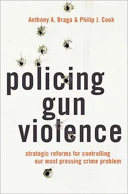 E-Book (pdf) Policing Gun Violence von Anthony A. Braga, Philip J. Cook
