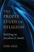 E-Book (epub) The Proper Study of Religion von Sam Gill