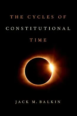 E-Book (epub) The Cycles of Constitutional Time von Jack M. Balkin
