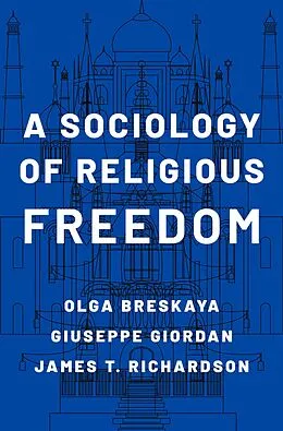 ePUB A Sociology of Religious Freedom von Olga Breskaya, Giuseppe Giordan, James T. Richardson