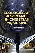 E-Book (epub) Ecologies of Resonance in Christian Musicking von Mark Porter