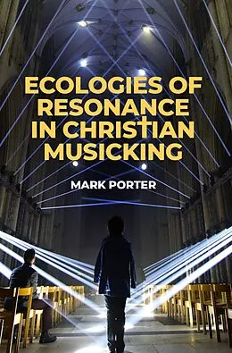 E-Book (epub) Ecologies of Resonance in Christian Musicking von Mark Porter