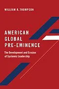 E-Book (pdf) American Global Pre-Eminence von William R. Thompson