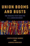 E-Book (epub) Union Booms and Busts von Judith Stepan-Norris, Jasmine Kerrissey
