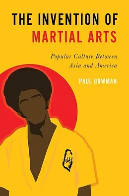 E-Book (pdf) The Invention of Martial Arts von Paul Bowman