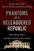E-Book (epub) Phantoms of a Beleaguered Republic von Stephen Skowronek, John A. Dearborn, Desmond King
