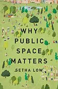 E-Book (epub) Why Public Space Matters von Setha Low