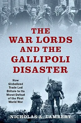 E-Book (epub) The War Lords and the Gallipoli Disaster von Nicholas A. Lambert