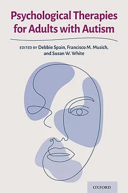 E-Book (epub) Psychological Therapies for Adults with Autism von Debbie Spain, Francisco M. Musich, Susan W. White