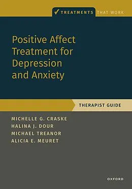 E-Book (pdf) Positive Affect Treatment for Depression and Anxiety von Michelle G. Craske, Halina Dour, Michael Treanor