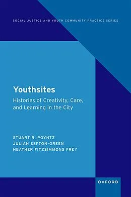 E-Book (epub) Youthsites von Stuart R. Poyntz, Julian Sefton-Green, Heather Fitzsimmons Frey