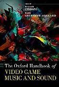 Livre Relié The Oxford Handbook of Video Game Music and Sound de William (Dean, Dean, Crane School of Musi Gibbons