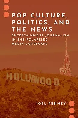E-Book (pdf) Pop Culture, Politics, and the News von Joel Penney