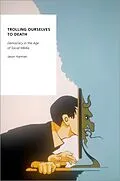 E-Book (epub) Trolling Ourselves to Death von Jason Hannan