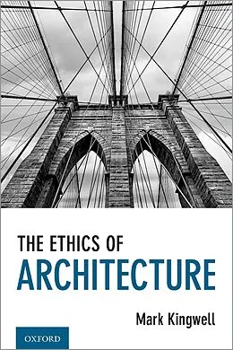 E-Book (pdf) The Ethics of Architecture von Mark Kingwell