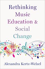 eBook (pdf) Rethinking Music Education and Social Change de Alexandra Kertz-Welzel