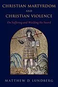 ePUB Christian Martyrdom and Christian Violence von Matthew D. Lundberg