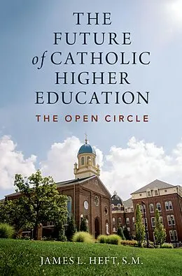 E-Book (epub) The Future of Catholic Higher Education von James L. Heft