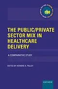E-Book (epub) The Public/Private Sector Mix in Healthcare Delivery von Howard A. Palley