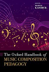 eBook (epub) The Oxford Handbook of Music Composition Pedagogy de Michele Kaschub