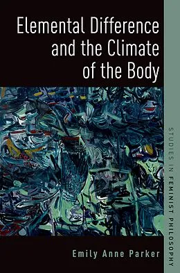 E-Book (epub) Elemental Difference and the Climate of the Body von Emily Anne Parker
