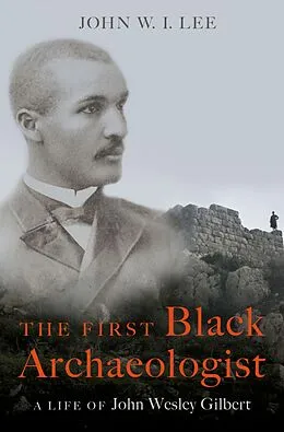 E-Book (epub) The First Black Archaeologist von John W. I. Lee