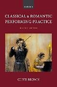 Couverture cartonnée Classical and Romantic Performing Practice de Clive Brown