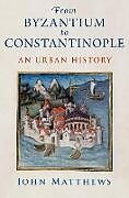 Livre Relié From Byzantium to Constantinople de John Matthews